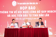 Họp báo thông tin về Hội nghị Công bố Quy hoạch và Xúc tiến đầu tư tỉnh Đắk Lắk